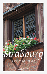 Stra&szlig;burg abseits der Pfade - Emily Walton