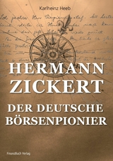 Hermann Zickert - Der deutsche B&ouml;rsenpionier -  Heeb Carlheinz