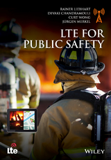 LTE for Public Safety - Rainer Liebhart, Devaki Chandramouli, Curt Wong, J&uuml;rgen Merkel