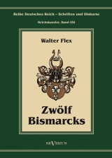 Otto F&uuml;rst von Bismarck &ndash; Zw&ouml;lf Bismarcks - Walter Flex