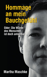 Hommage an mein Bauchgef&uuml;hl -  Martha Maschke