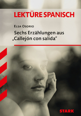 STARK Elsa Osorio: Sechs Erz&auml;hlungen aus "Callej&oacute;n con salida" - Spanisch - Textausgabe - Elsa Osorio