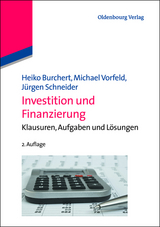 Investition und Finanzierung - Heiko Burchert, Michael Vorfeld, J&uuml;rgen Schneider