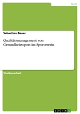 Qualitätsmanagement von Gesundheitssport im Sportverein - Sebastian Bauer