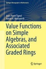 Value Functions on Simple Algebras, and Associated Graded Rings -  Jean-Pierre Tignol,  Adrian R. Wadsworth