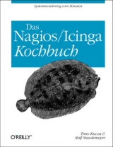 Das Nagios-/Icinga-Kochbuch - Timo Kucza, Ralf Staudemeyer