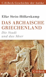Das archaische Griechenland - Elke Stein-H&ouml;lkeskamp