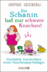 Die Schanin hat nur schwere Knochen! - Sophie Seeberg