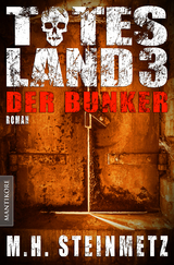Totes Land 3 - Der Bunker - M.H. Steinmetz