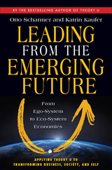 Leading from the Emerging Future - Otto Scharmer, Katrin Kaufer