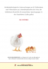 Molekularbiologische Untersuchungen an 82 Feldisolaten und 9 Reisolaten aus Lebendimpfstoffen des Virus der Infekti&ouml;sen Bronchitis (Coronaviridae, Speziesgruppe 3) des Haushuhns (Gallus gallus) - Ali Antakli