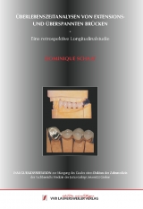 &Uuml;berlebenszeitanalysen von Extensions- und &uuml;ber-spannten Br&uuml;cken - Eine retrospektive Longitudinalstudie - Dominique Schaaf