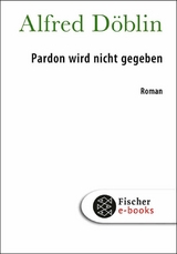 Pardon wird nicht gegeben - Alfred D&ouml;blin
