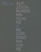 Aufzeichnungsmaschine / Recording Machine - Irene Weingartner