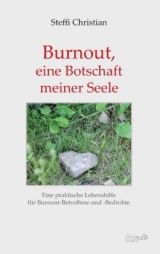 Burnout, eine Botschaft meiner Seele - Steffi Christian