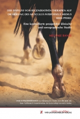 Der Einfluss von regenerativen Therapien auf die Heilung des Musculus interosseus medius beim Pferd: Eine kontrollierte prospektive klinische und ultrasonographische Studie - Melanie Banse