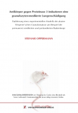 Antik&ouml;rper gegen Prote inase 3 induzieren eine granulozyten-mediierte Lungensch&auml;digung- Etablierung eines experimentellen Modells der akuten Wegener&acute;schen Granulomatose am Beispiel der permanent ventilierten und perfundierten Rattenlunge - Stefanie Oppermann