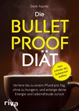 Die Bulletproof-Di&auml;t - Dave Asprey