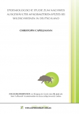 Epidemiologische Studie zum Nachweis ausgew&auml;hlter Mykobakterien-Spezies bei Wildschweinen in Deutschland - Christoph Capellmann