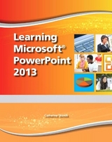 Learning Microsoft PowerPoint 2013, Student Edition -- CTE/School - Emergent Learning; Skintik, Catherine