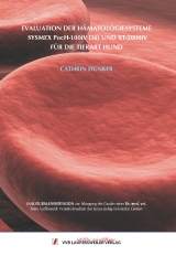 Evaluation der H&auml;matologiesysteme Sysmex pocH-100iV Diff und XT-2000iV f&uuml;r die Tierart Hund - Cathrin Dunker