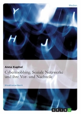 Cybermobbing. Soziale Netzwerke und ihre Vor- und Nachteile -  Anna Kuphal