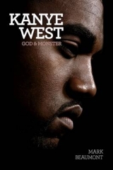 Kanye West: God & Monster - Mark Beaumont