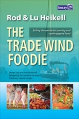 The Trade Wind Foodie - Rod Heikell, Lu Heikell