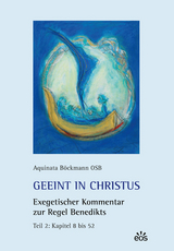 Geeint in Christus. Exegetischer Kommentar zur Regel Benedikts. Teil 2 - Aquinata B&ouml;ckmann