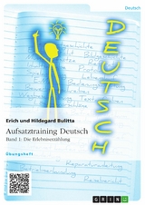 Aufsatztraining Deutsch - Band 1: Die Erlebniserz&auml;hlung -  Erich Bulitta,  Hildegard Bulitta