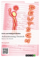 Aufsatztraining Deutsch - Band 2: Der Bericht -  Erich Bulitta,  Hildegard Bulitta
