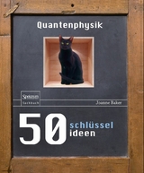 50 Schl&uuml;sselideen Quantenphysik - Joanne Baker