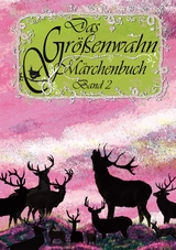 Das Größenwahn Märchenbuch - Edit Engelmann, Lilly Friedstein, Brigitte Münch, Michalis Patentalis, Doris Trampnau, Marion Schneider, Todor Todorov, Philipp Schmidt, Leonidas Chrysanthopoulos, Eva Ieropoulou, Kerstin Fischer, Grit Peschke, Britta Voss, S. A. Urban, Kyro Ponte, Petra Ewering, Wilfried von Manstein, Georg Potyka, Doris Lautenbach, Manfred Voita, Rudolf Gier