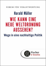 Wie kann eine neue Weltordnung aussehen? - Harald M&uuml;ller