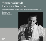 Werner Schmidt: Leben an Grenzen - Werner Schmidt