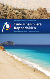 T&uuml;rkische Riviera - Kappadokien Reisef&uuml;hrer Michael M&uuml;ller Verlag - Michael Bussmann, Gabriele Tr&ouml;ger