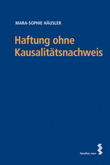 Haftung ohne Kausalit&auml;tsnachweis - Mara-Sophie H&auml;usler