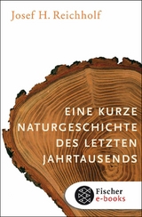 Eine kurze Naturgeschichte des letzten Jahrtausends - Josef H. Reichholf