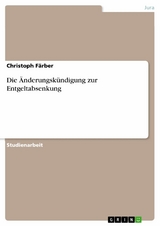 Die &Auml;nderungsk&uuml;ndigung zur Entgeltabsenkung - Christoph F&auml;rber