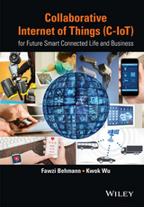 Collaborative Internet of Things (C-IoT) -  Fawzi Behmann,  Kwok Wu