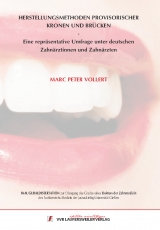 Herstellungsmethoden provisorischer Kronen und Br&uuml;cken - Eine repr&auml;sentative Umfrage unter deutschen Zahn&auml;rztinnen und Zahn&auml;rzten - Marc Peter Vollert