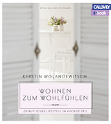 Wohnen zum Wohlf&uuml;hlen &ndash; eBook - Kerstin Wolandewitsch