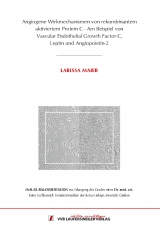 Angiogene Wirkmechanismen von rekombinantem aktiviertem Protein C - Am Beispiel von Vascular Endothelial Growth Factor-C, Leptin und Angiopoietin-2 - Larissa Maier