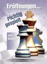 Er&ouml;ffnungen - richtig gespielt - Jerzy Konikowski