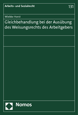Gleichbehandlung bei der Aus&uuml;bung des Weisungsrechts des Arbeitgebers - Wiebke Horst