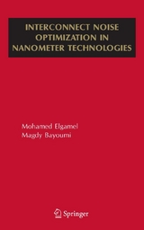 Interconnect Noise Optimization in Nanometer Technologies -  Magdy A. Bayoumi,  Mohamed Elgamel