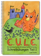 E.U.L.E.-Schreibübungen Teil 1: Lauttreue Wörter - Fuchs, Lisa Anna