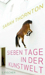 Sieben Tage in der Kunstwelt - Sarah Thornton