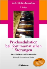 Psychoedukation bei posttraumatischen Störungen - Liedl, Alexandra; Schäfer, Ute; Knaevelsrud, Christine