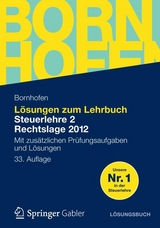 L&ouml;sungen zum Lehrbuch Steuerlehre 2 Rechtslage 2012 - Manfred Bornhofen, Martin Bornhofen
